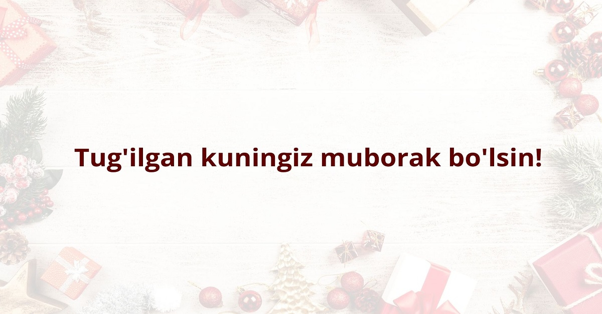 Таваллуд айёмингиз муборак бўлсин!