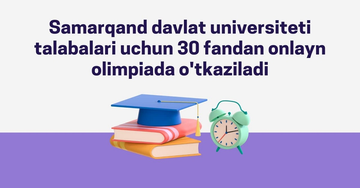 Эртага талабалар учун онлайн олимпиаданинг биринчи куни. Қайси фанлардан олимпиада бўлади? Рўйхатдан ўтиш якунландими?
