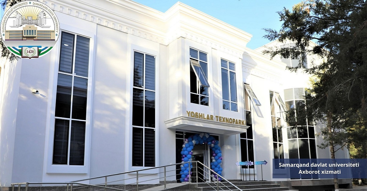 Samarqand davlat universitetida Samarqand viloyati Yoshlar texnoparki ochildi