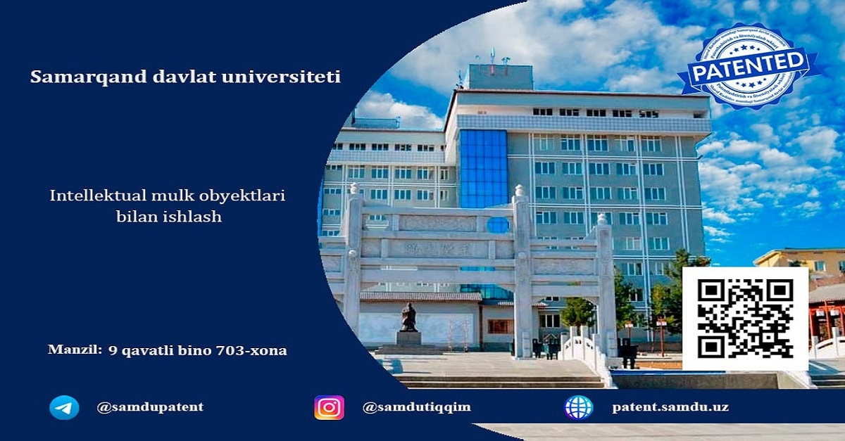 The Sector of Patenting and Transfer of Innovative Technologies of Samarkand State University calls on all professors, researchers and students receiving certificates and patents to work together...