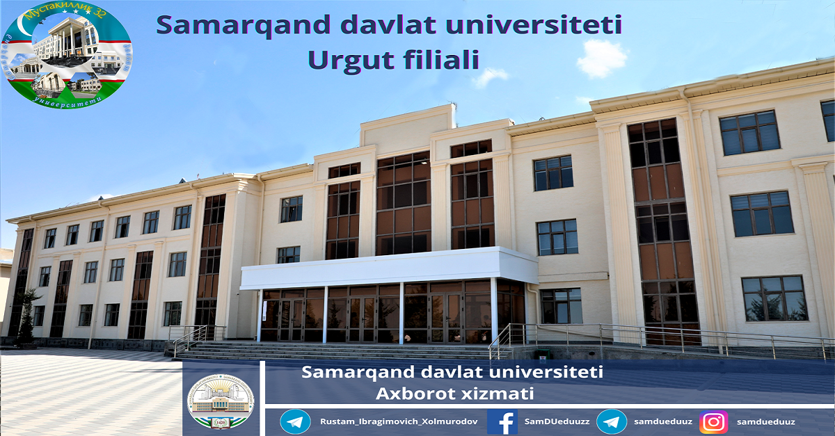 ISTIQLOL IMKONIYATLARI: Samarqand davlat universitetining Urgut filiali