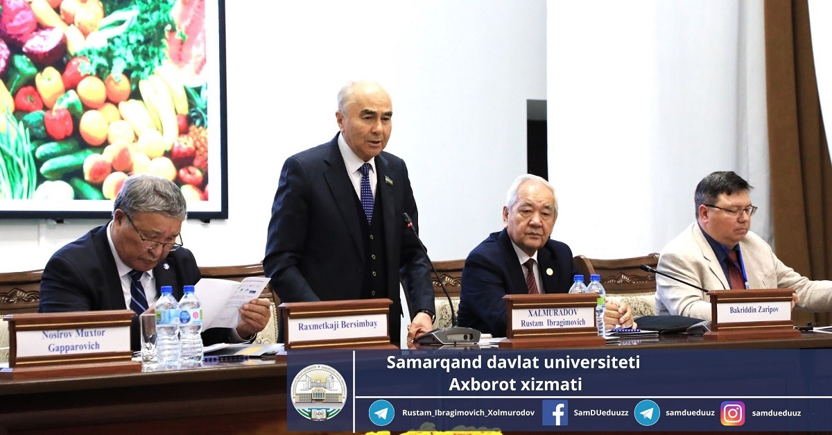 Samarqand davlat universitetida o‘tkazilayotgan “Oziq-ovqat xavfsizligi: Global va milliy muammolar” nomli xalqaro konferensiya boshlandi.