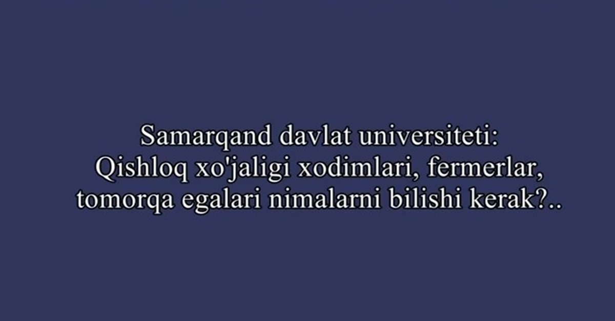 Samarkand State University: What should agricultural workers, farmers, landowners know?
