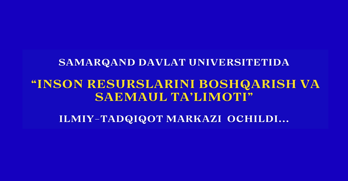 Samarqand davlat universitetida  “Inson resurslarini boshqarish va Saemaul ta’limoti”  ilmiy-tadqiqot markazi ochildi...