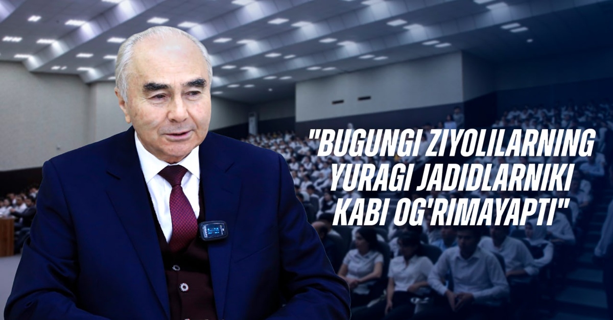 Бугунги зиёлиларнинг юраги жадидларники каби оғримаяпти
