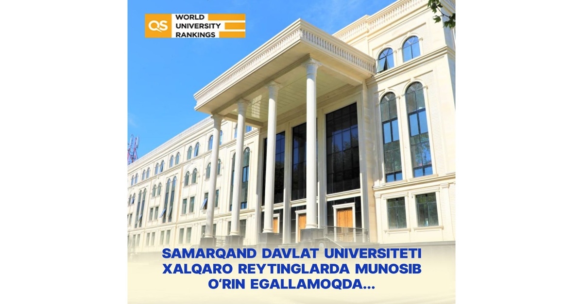 Самарқанд давлат университети халқаро рейтингларда муносиб ўрин эгалламоқда...