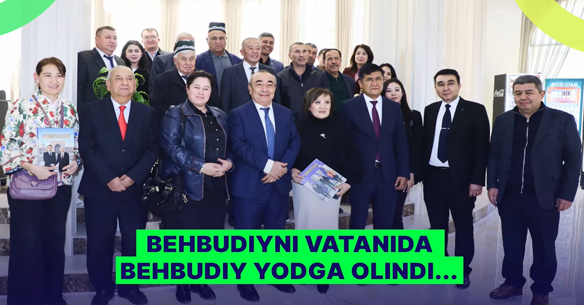 Беҳбудийни Ватанида Беҳбудий ёдга олинди...