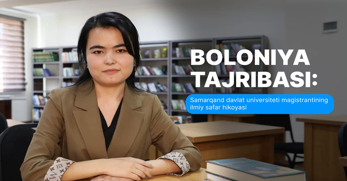  Boloniya tajribasi: Samarqand davlat universiteti magistrantining ilmiy safar hikoyasi.